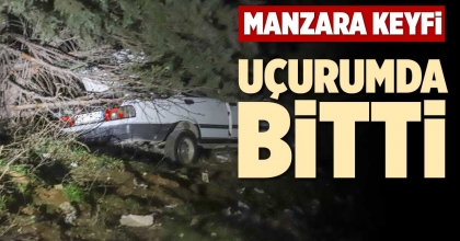 MANZARA KEYFİ, UÇURUMDA BİTTİ