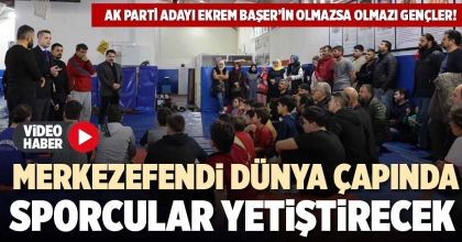 MERKEZEFENDİ DÜNYA ÇAPINDA SPORCULAR YETİŞTİRECEK 