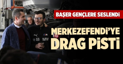 MERKEZEFENDİ’YE DRAG PİSTİ
