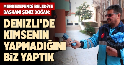 ŞENİZ DOĞAN: DENİZLİ’DE KİMSENİN YAPMADIĞINI BİZ YAPTIK