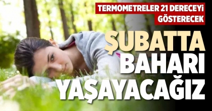 ŞUBATTA BAHARI YAŞAYACAĞIZ