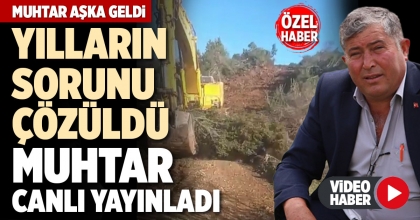 YILLARIN SORUNU ÇÖZÜLDÜ, MUHTAR CANLI YAYINLADI