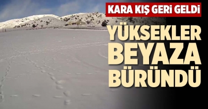 YÜKSEKLER BEYAZA BÜRÜNDÜ