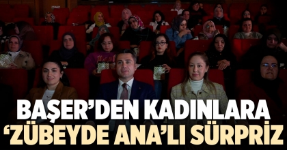 BAŞER’DEN KADINLARA ‘ZÜBEYDE ANA’LI SÜRPRİZ