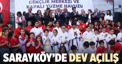 SARAYKÖY’DE DEV AÇILIŞ