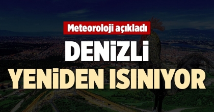 DENİZLİ YENİDEN ISINIYOR
