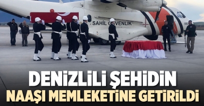 DENİZLİLİ ŞEHİDİN NAAŞI MEMLEKETİNE GETİRİLDİ