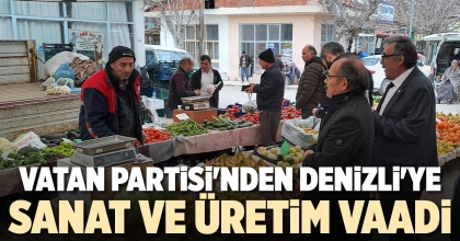 VATAN PARTİSİ'NDEN DENİZLİ'YE SANAT VE ÜRETİM VAADİ