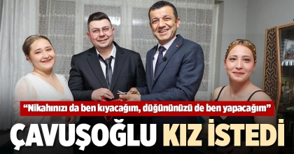ÇAVUŞOĞLU KIZ İSTEDİ