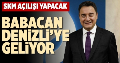BABACAN DENİZLİ’YE GELİYOR