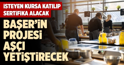 BAŞER’İN PROJESİ AŞÇI YETİŞTİRECEK