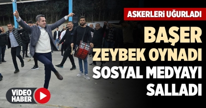 BAŞER ZEYBEK OYNADI, SOSYAL MEDYAYI SALLADI