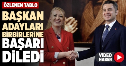 BAŞKAN ADAYLARI BİRBİRLERİNE BAŞARI DİLEDİ
