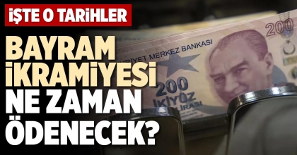 BAYRAM İKRAMİYESİ NE ZAMAN ÖDENECEK?