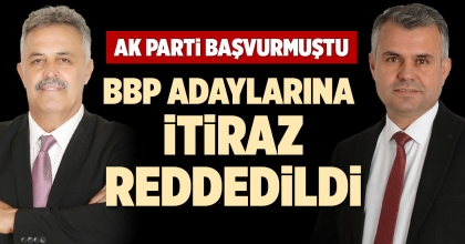 BBP ADAYLARINA İTİRAZ REDDEDİLDİ