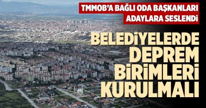 BELEDİYELERDE DEPREM BİRİMLERİ KURULMALI