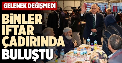 BİNLER İFTAR ÇADIRINDA BULUŞTU