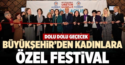 BÜYÜKŞEHİR’DEN KADINLARA ÖZEL FESTİVAL