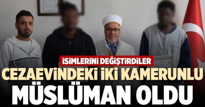 CEZAEVİNDEKİ İKİ KAMERUNLU MÜSLÜMAN OLDU