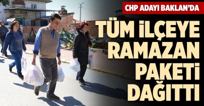 CHP ADAYI BAKLAN’DA TÜM İLÇEYE RAMAZAN PAKETİ DAĞITTI