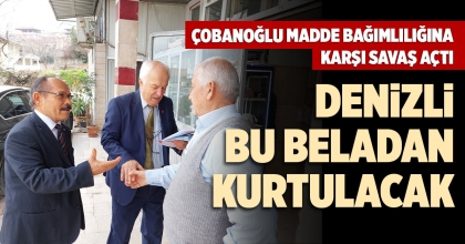 ÇOBANOĞLU MADDE BAĞIMLILIĞINA KARŞI SAVAŞ AÇTI
