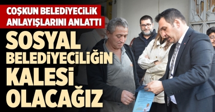 COŞKUN BELEDİYECİLİK ANLAYIŞLARINI ANLATTI