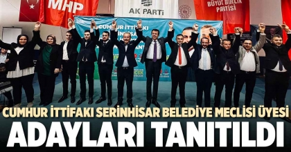 CUMHUR İTTİFAKI SERİNHİSAR BELEDİYE MECLİSİ ÜYESİ ADAYLARI TANITILDI
