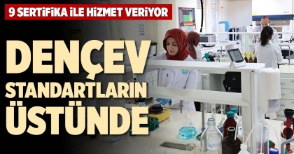 DENÇEV STANDARTLARIN ÜSTÜNDE