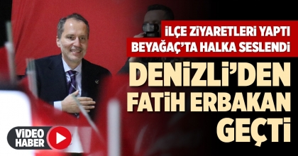 DENİZLİ’DEN FATİH ERBAKAN GEÇTİ