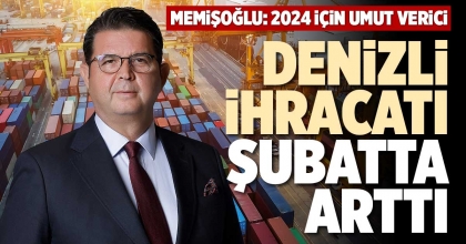 DENİZLİ İHRACATI ŞUBATTA ARTTI