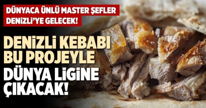 DENİZLİ KEBABI BU PROJEYLE DÜNYA LİGİNE ÇIKACAK!