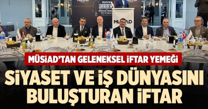 DENİZLİ MÜSİAD'TAN GELENEKSEL İFTAR YEMEĞİ