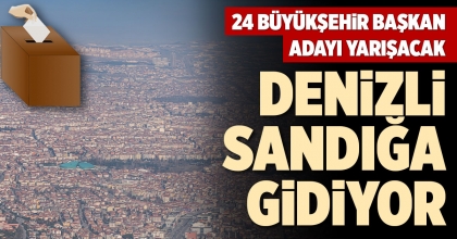 DENİZLİ SANDIĞA GİDİYOR