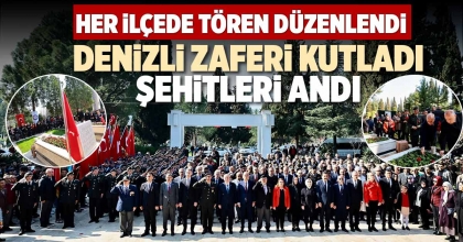 DENİZLİ ZAFERİ KUTLADI ŞEHİTLERİ ANDI