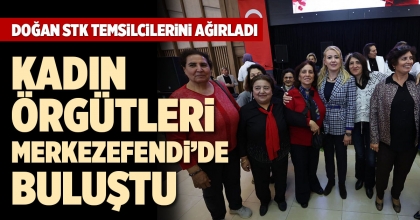 DOĞAN STK TEMSİLCİLERİNİ AĞIRLADI