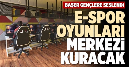 E-SPOR OYUNLARI  MERKEZİ KURACAK