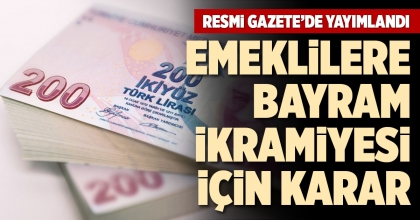 EMEKLİLERE BAYRAM İKRAMİYESİ İÇİN KARAR