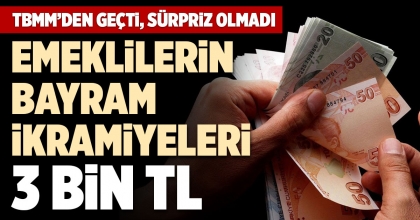 EMEKLİLERİN BAYRAM İKRAMİYELERİ 3 BİN TL