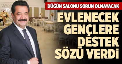 EVLENECEK GENÇLERE DESTEK SÖZÜ VERDİ