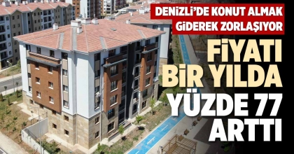 FİYATI BİR YILDA YÜZDE 77 ARTTI