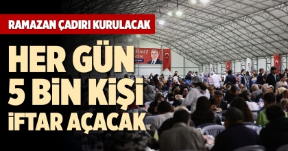 HER GÜN 5 BİN KİŞİ İFTAR AÇACAK