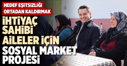 İHTİYAÇ SAHİBİ AİLELER İÇİN SOSYAL MARKET PROJESİ