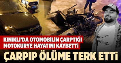 KINIKLI’DA OTOMOBİLİN ÇARPTIĞI MOTOKURYE HAYATINI KAYBETTİ