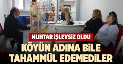 KÖYÜN ADINA BİLE TAHAMMÜL EDEMEDİLER
