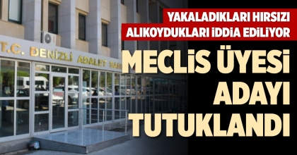 MECLİS ÜYESİ ADAYI TUTUKLANDI