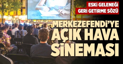 MERKEZEFENDİ’YE AÇIK HAVA SİNEMASI