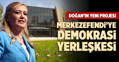 MERKEZEFENDİ’YE DEMOKRASİ YERLEŞKESİ