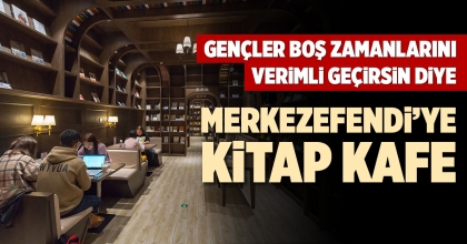 MERKEZEFENDİ’YE KİTAP KAFE