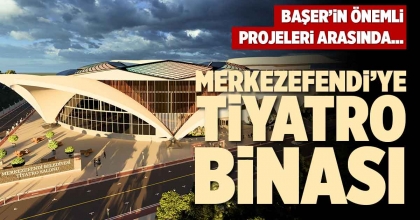 MERKEZEFENDİ’YE TİYATRO BİNASI