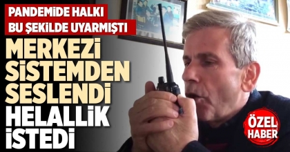 MERKEZİ SİSTEMDEN SESLENDİ HELALLİK İSTEDİ
